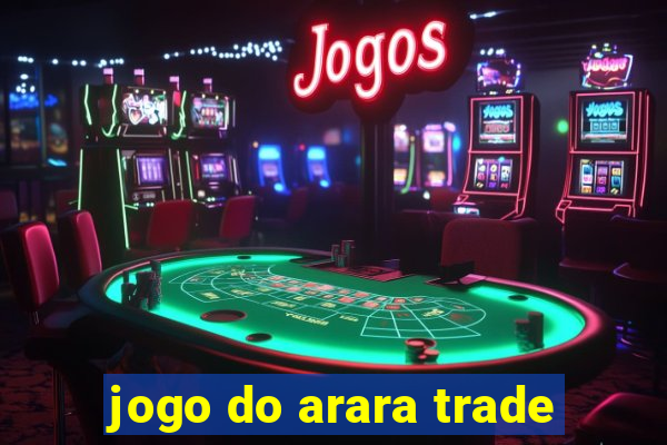 jogo do arara trade